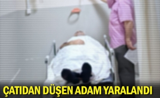 Çatıdan düşen adam yaralandı 