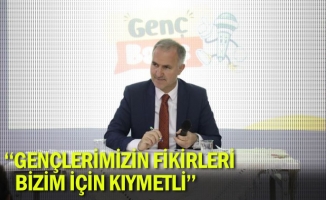 ''Gençlerimizin fikirleri bizim için kıymetli''