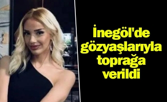 İnegöl'de gözyaşlarıyla toprağa verildi