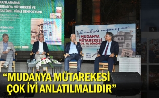 “Mudanya Mütarekesi çok iyi anlatılmalıdır”