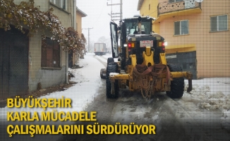 Büyükşehir, karla mücadele çalışmalarını sürdürüyor