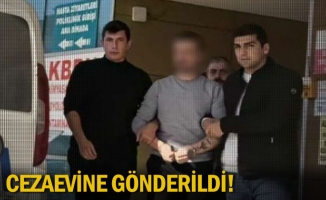 Cezaevine gönderildi!