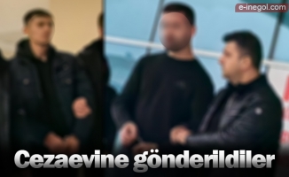 Cezaevine gönderildiler