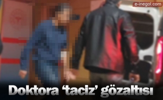 Doktora 'taciz' gözaltısı