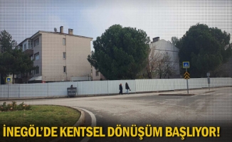 İnegöl'de kentsel dönüşüm başlıyor!