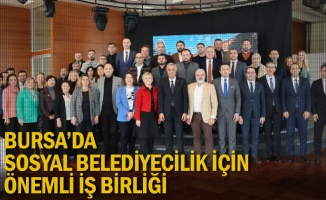 Bursa’da sosyal belediyecilik için önemli iş birliği