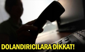 Dolandırıcılara Dikkat!