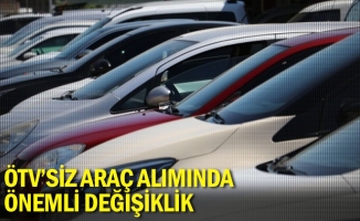 ÖTV'siz araç alımında önemli değişiklik