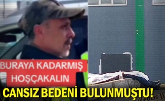 Cansız bedeni bulunmuştu!