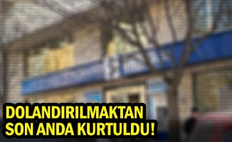 Dolandırılmaktan son anda kurtuldu!