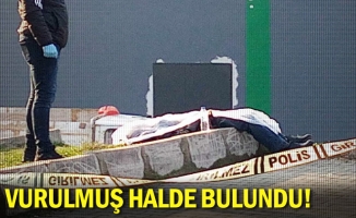 Vurulmuş halde bulundu!