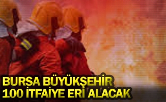 Bursa Büyükşehir 100 itfaiye eri alacak