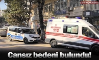 Cansız bedeni bulundu!