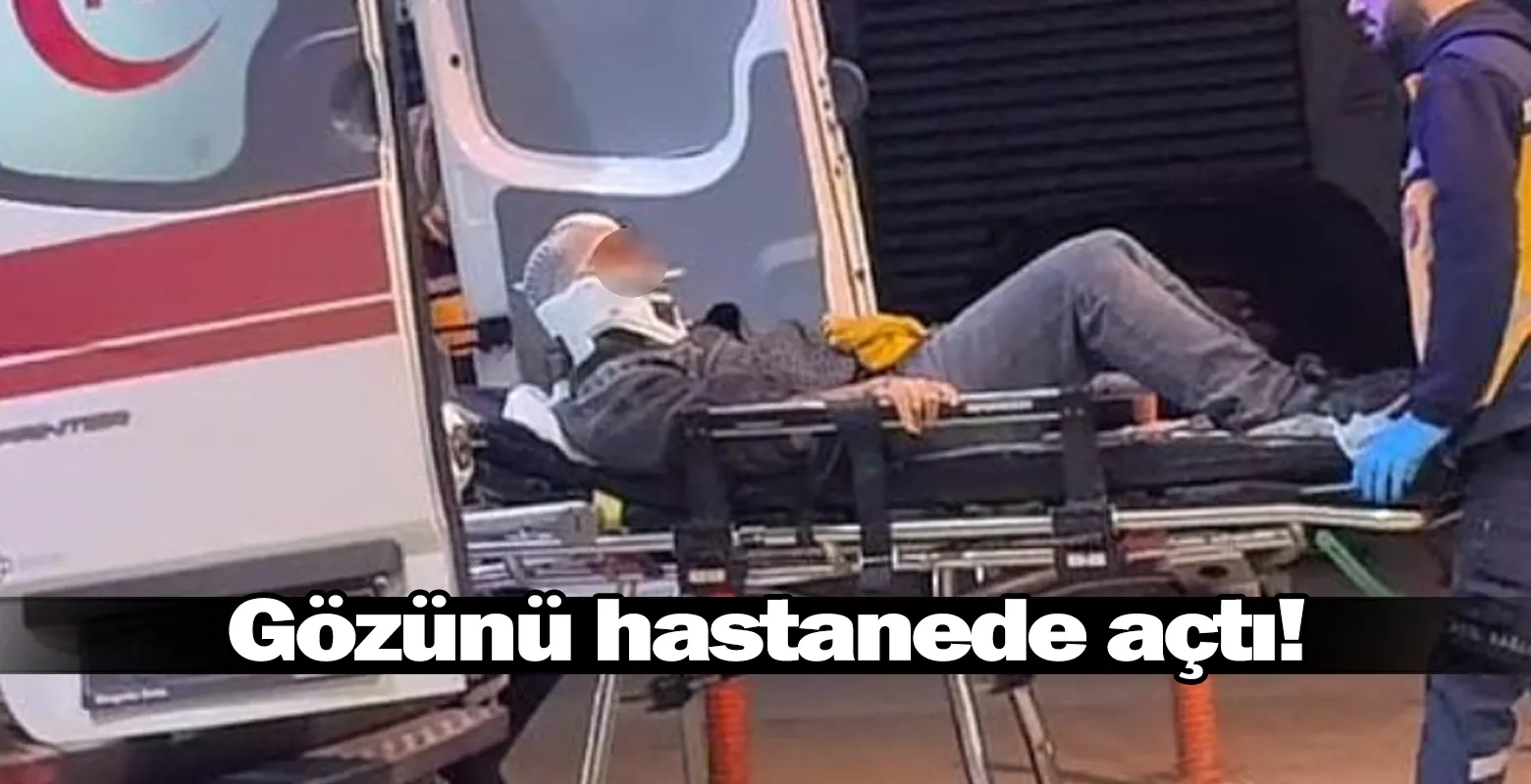 Gözünü hastanede açtı!