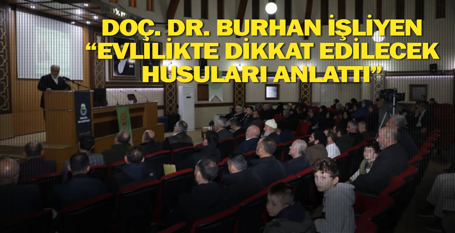 Doç. Dr. Burhan İşliyen “Evlilikte Dikkat Edilecek Husuları Anlattı”