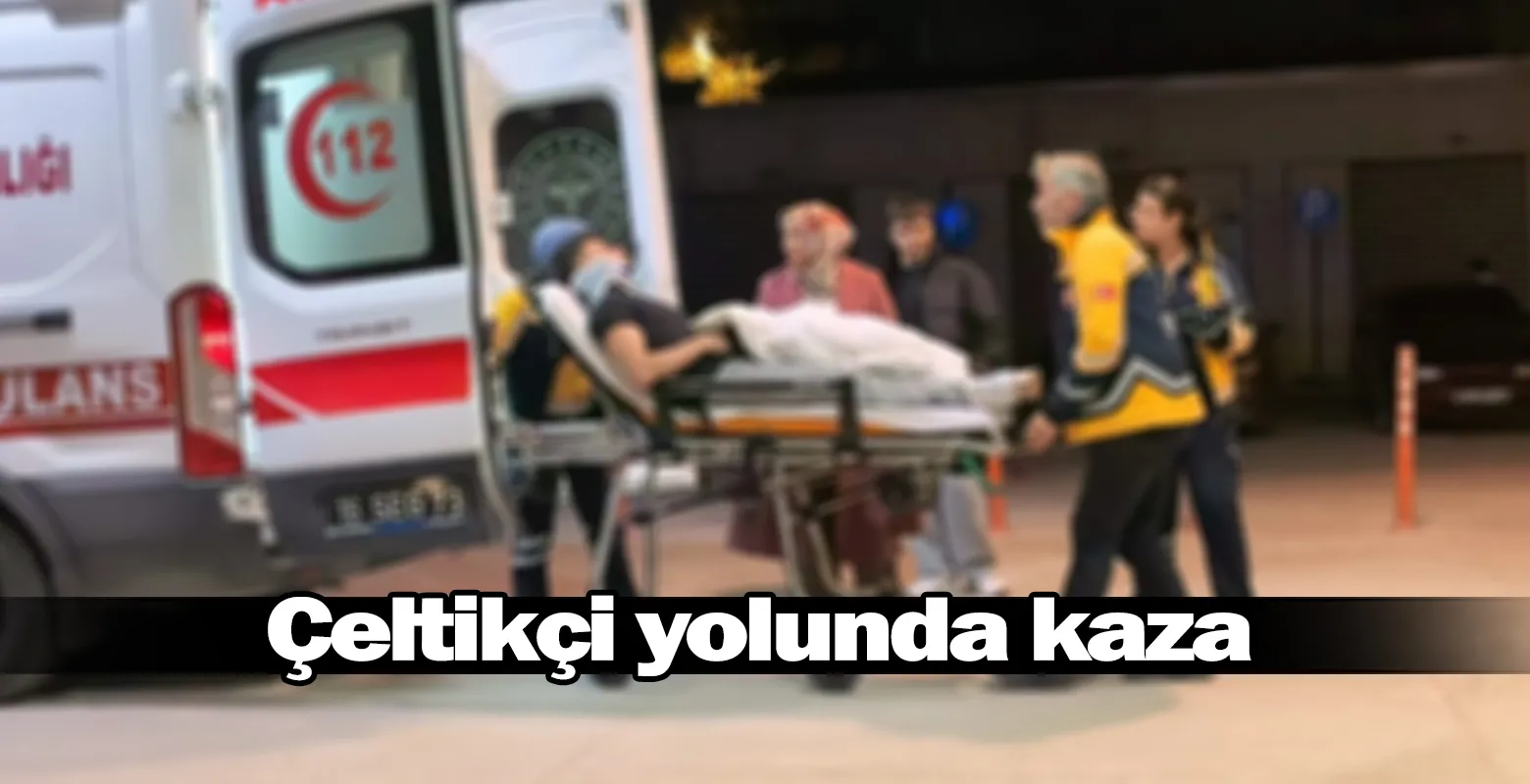 Çeltikçi yolunda kaza