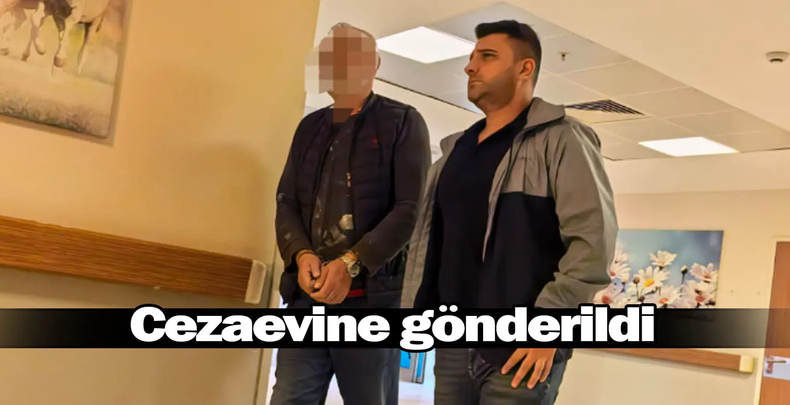 Cezaevine gönderildi