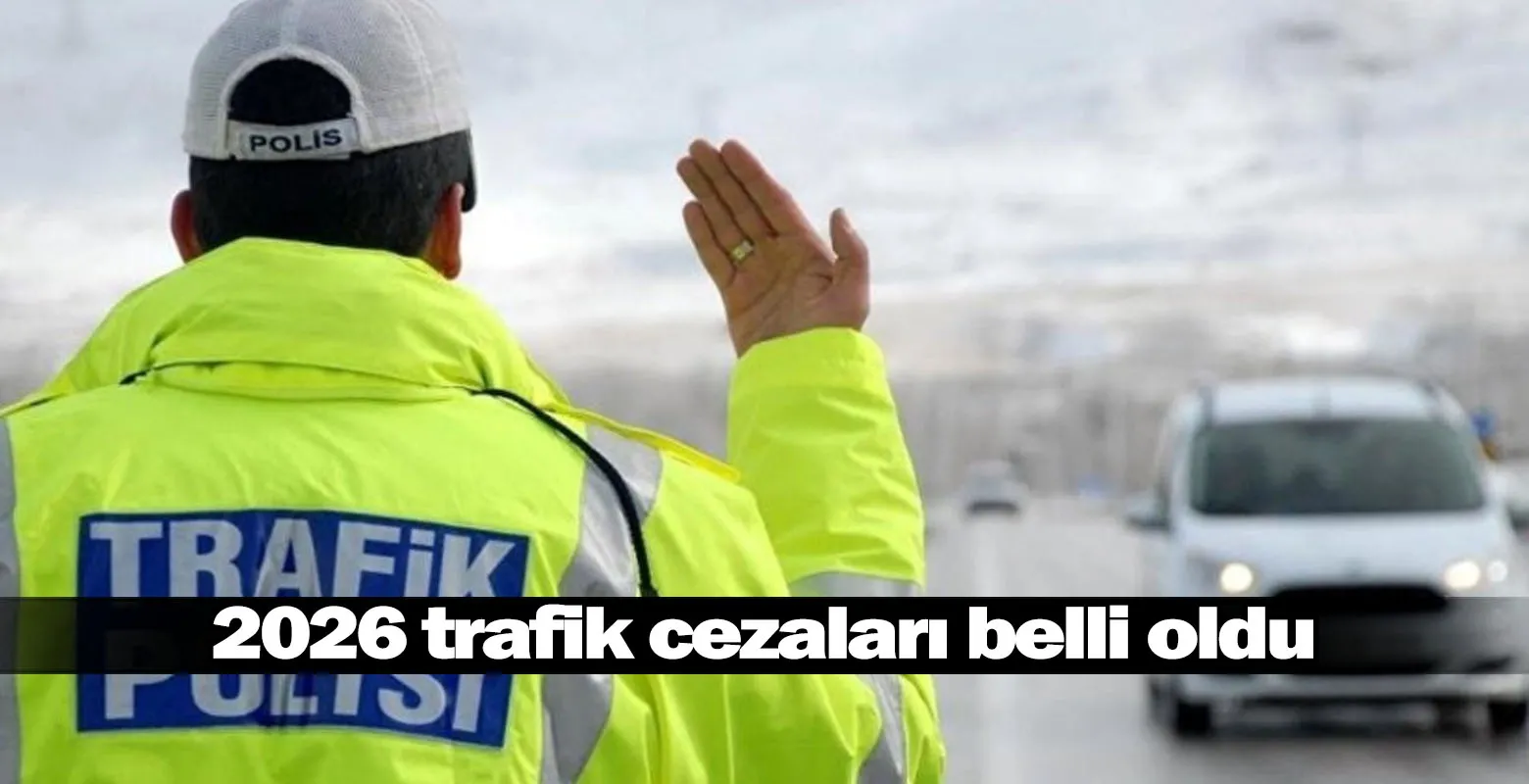 2026 trafik cezaları belli oldu