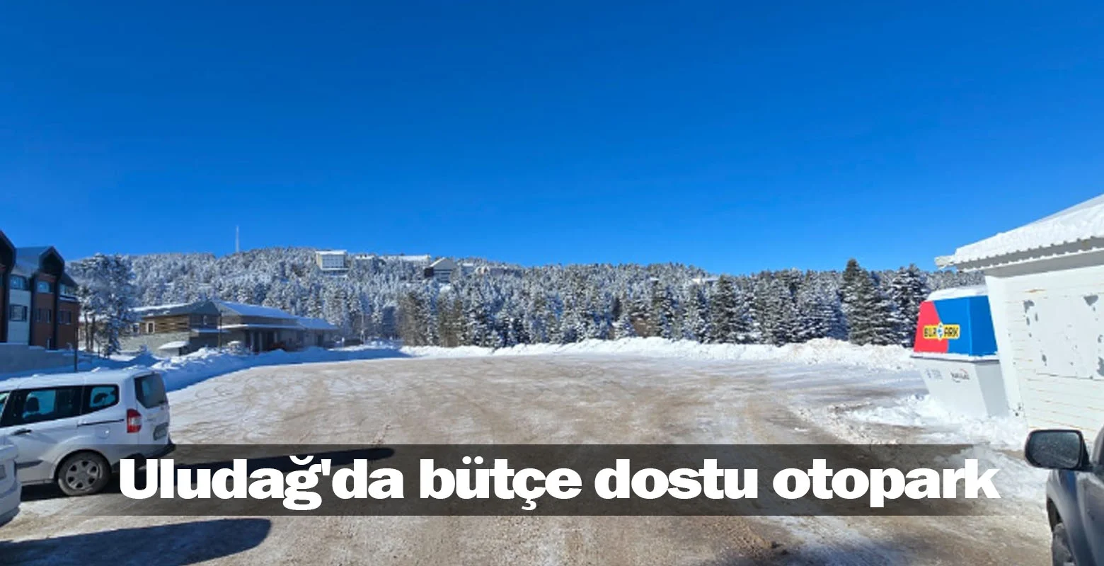 Uludağ'da bütçe dostu otopark