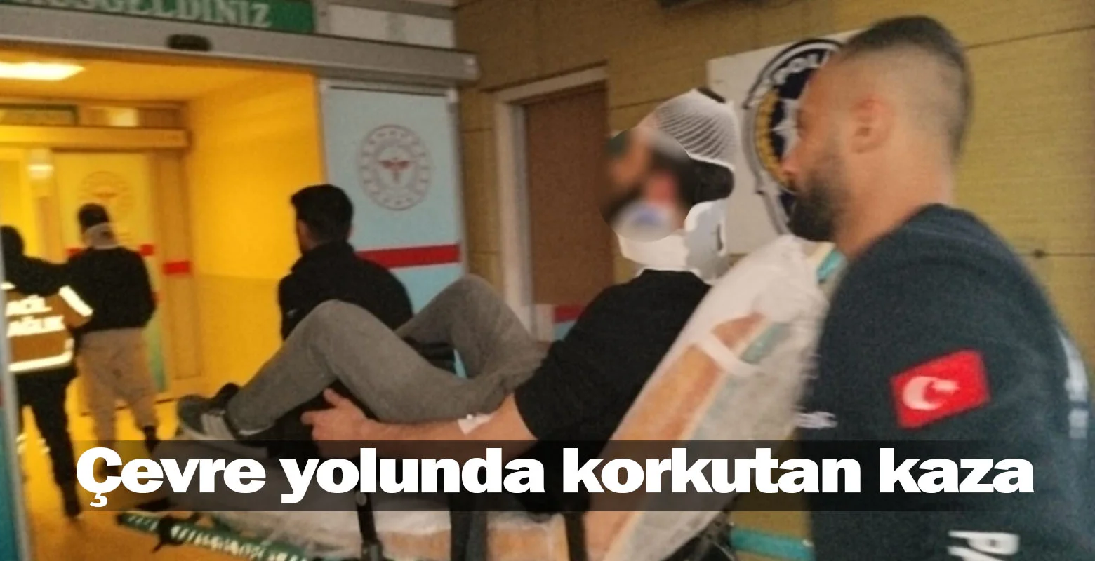 Çevre yolunda korkutan kaza
