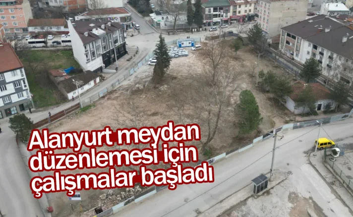Alanyurt Meydan Düzenlemesi İçin Çalışmalar Başladı