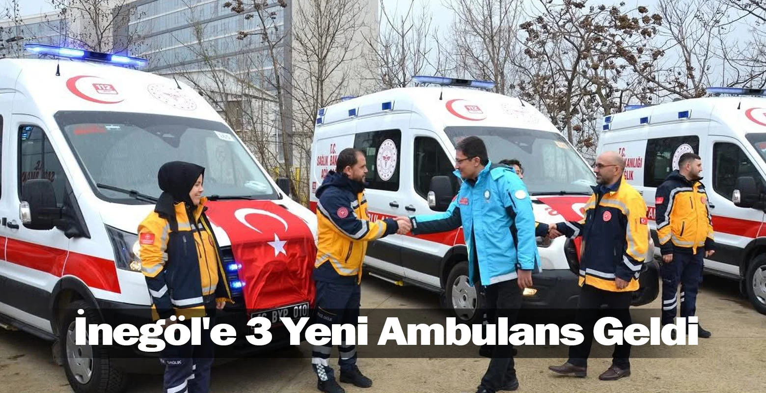 İnegöl'e 3 Yeni Ambulans Geldi