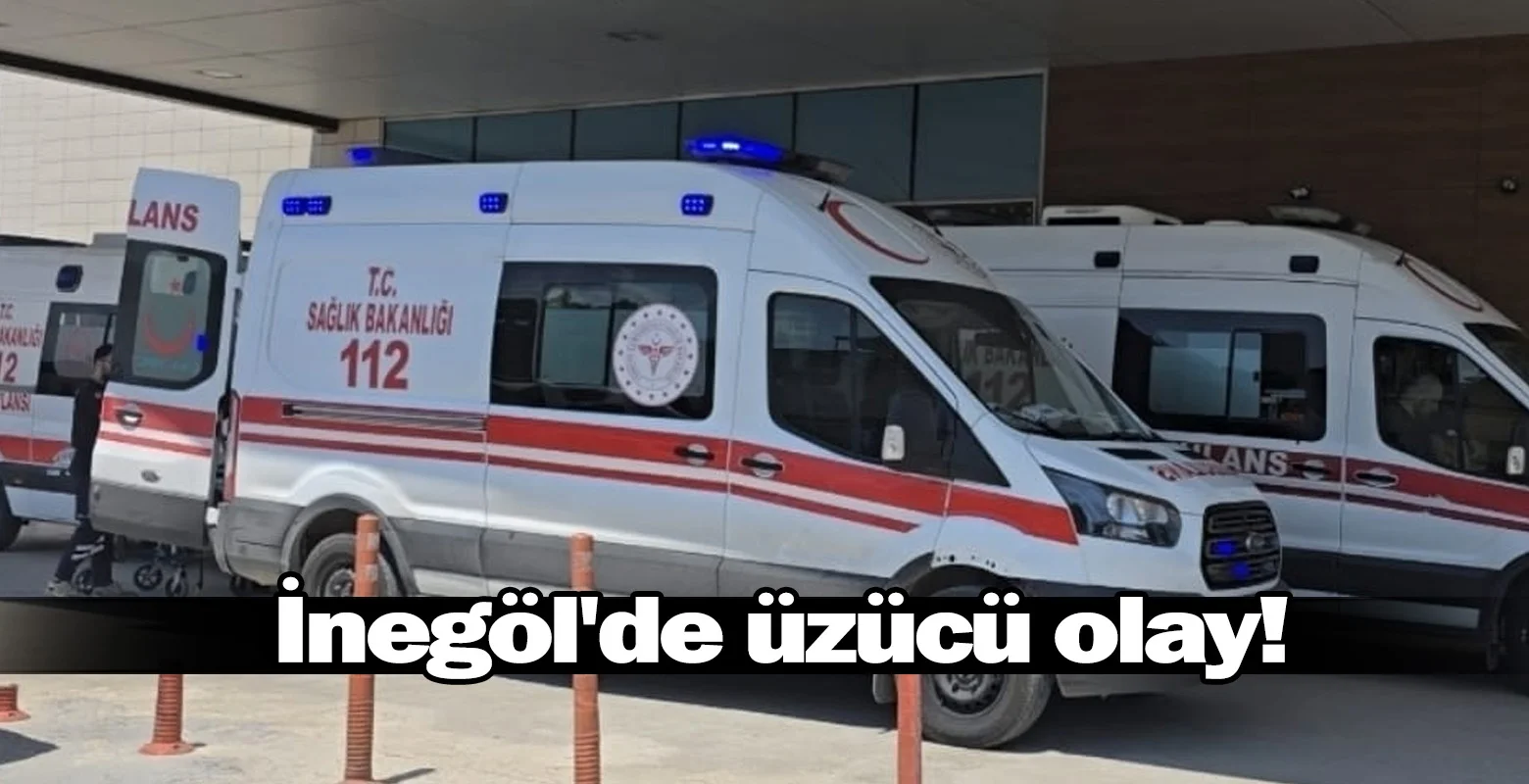 İnegöl'de üzücü olay!