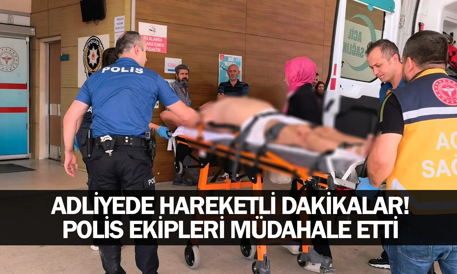 Adliyede hareketli dakikalar! Polis ekipleri müdahale etti