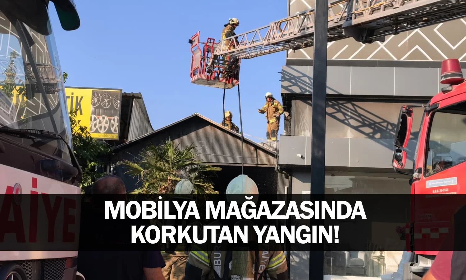 Mobilya mağazasında korkutan yangın!