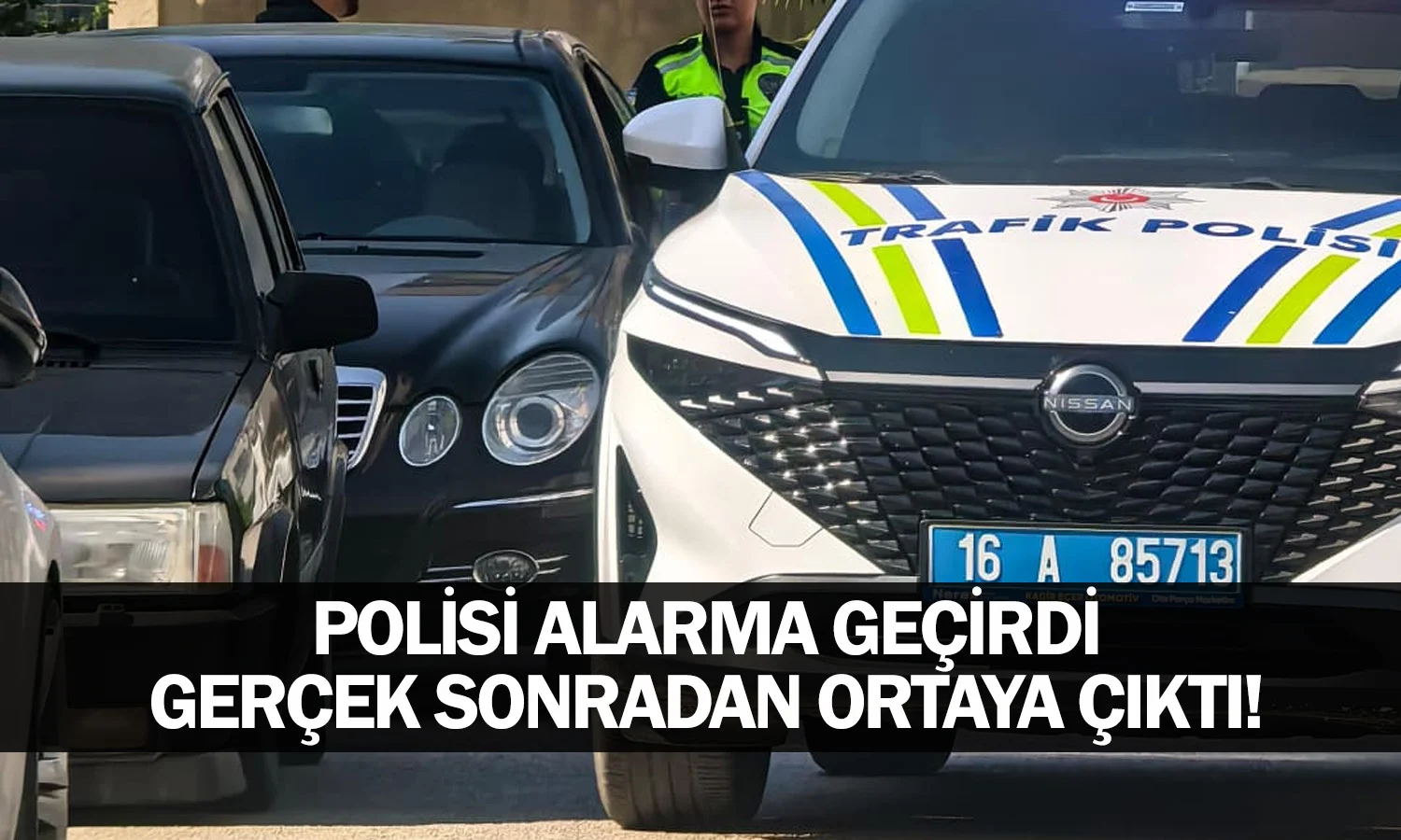 Polisi alarma geçirdi, gerçek sonradan ortaya çıktı!