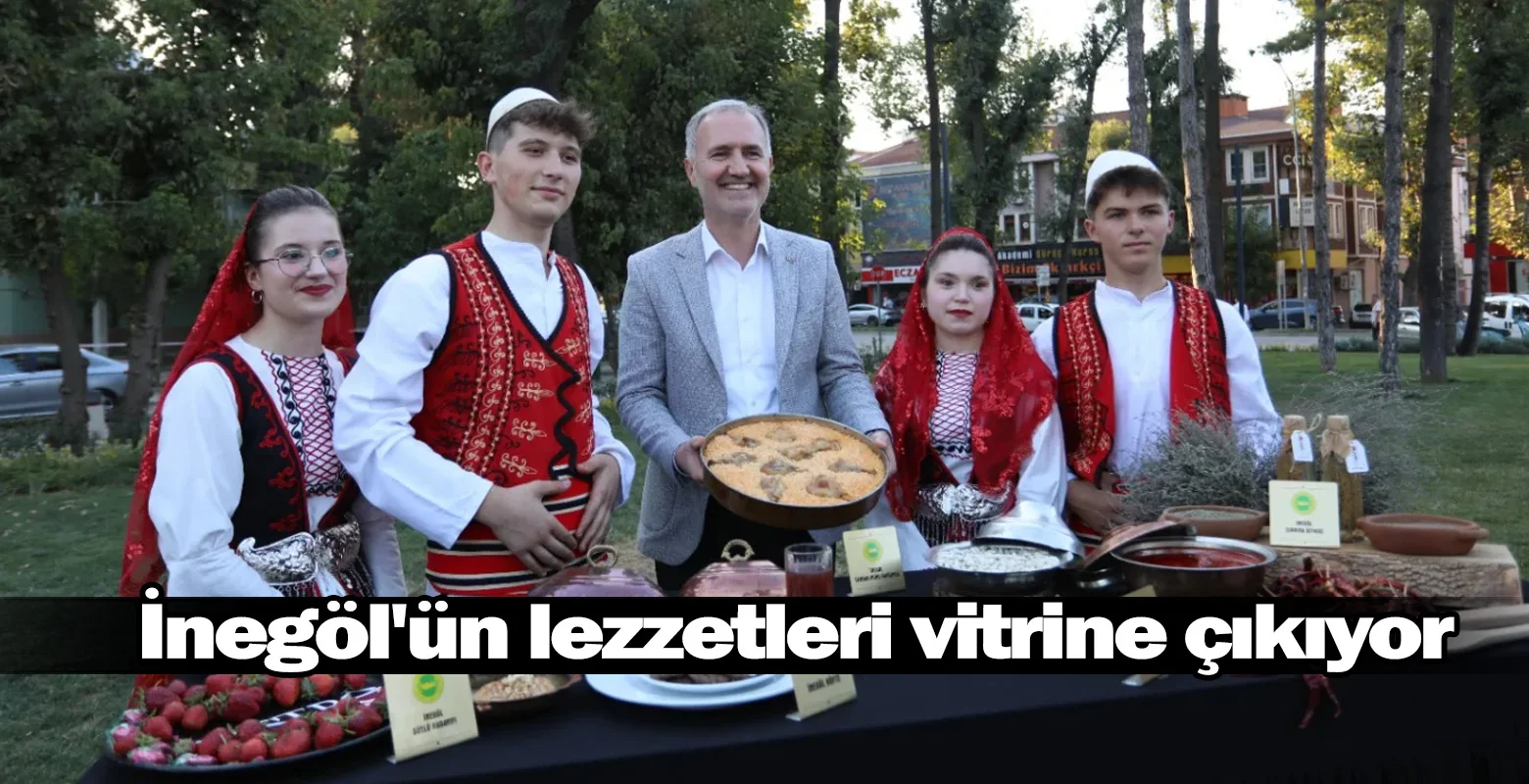 İnegöl'ün lezzetleri vitrine çıkıyor